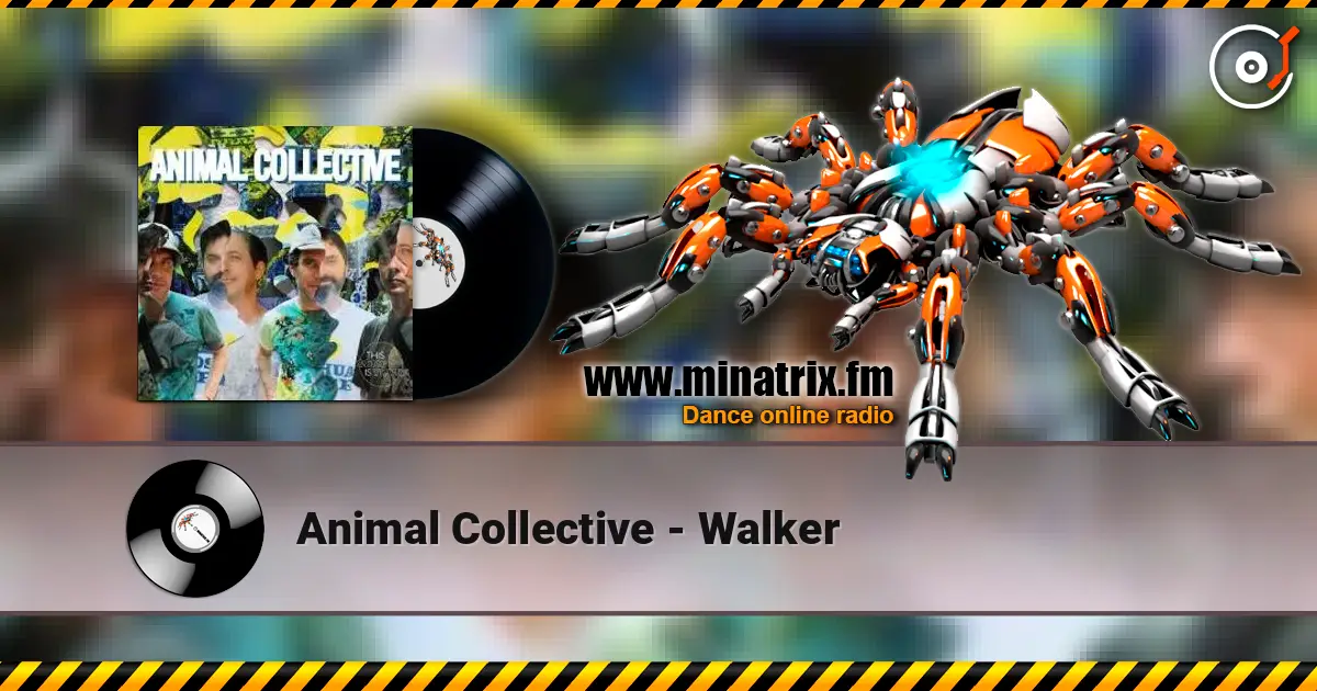 Animal Collective - Walker écouter en ligne en haute qualité | Minatrix.FM