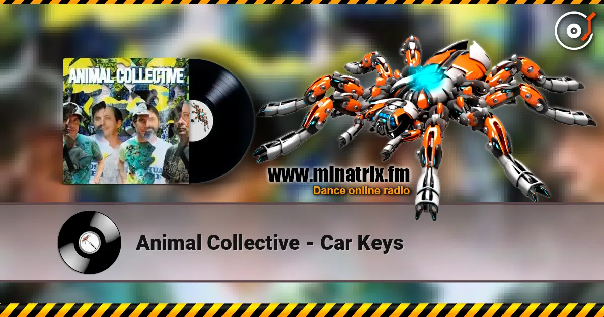 Animal Collective - Car Keys écouter en ligne en haute qualité | Minatrix.FM