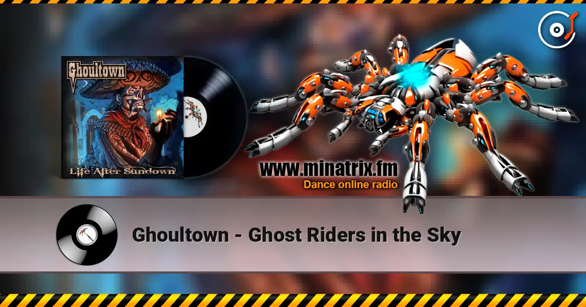 Ghoultown - Ghost Riders in the Sky écouter en ligne en haute qualité | Minatrix.FM