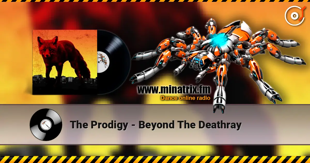 The Prodigy - Beyond The Deathray écouter en ligne en haute qualité | Minatrix.FM