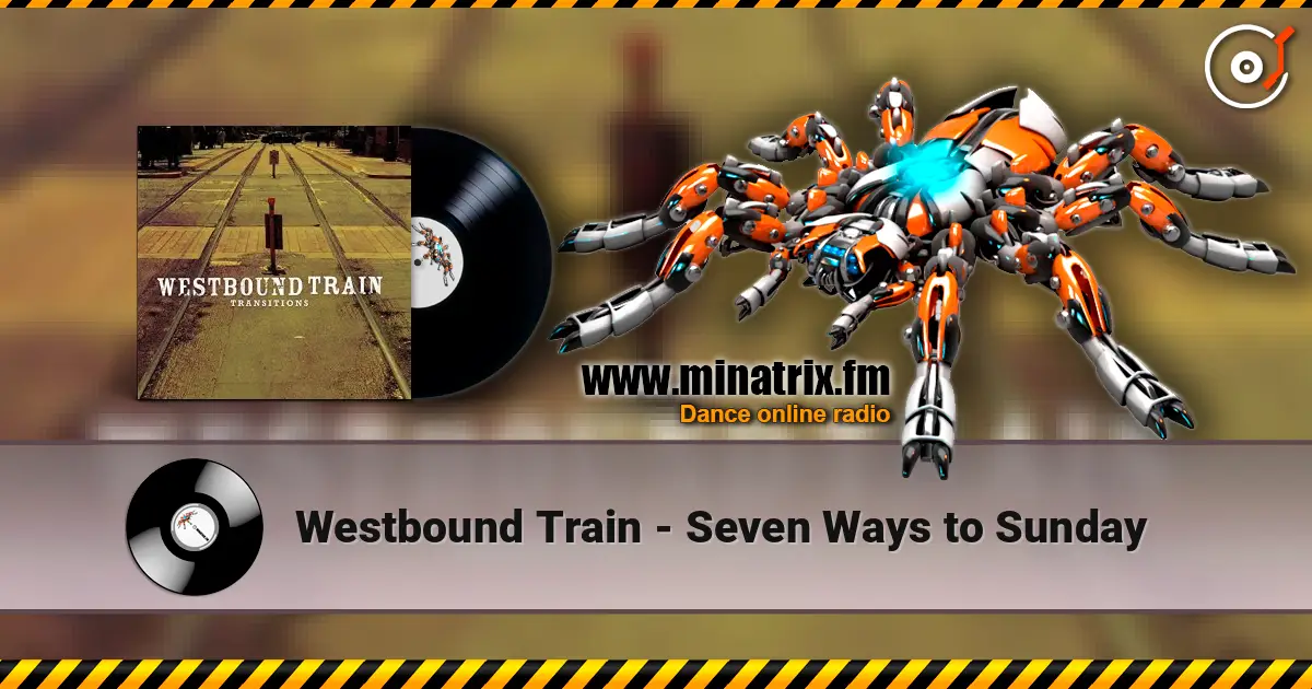 Westbound Train - Seven Ways to Sunday écouter en ligne en haute qualité | Minatrix.FM
