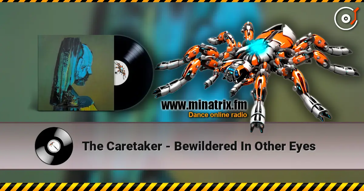 The Caretaker - Bewildered In Other Eyes écouter en ligne en haute qualité | Minatrix.FM