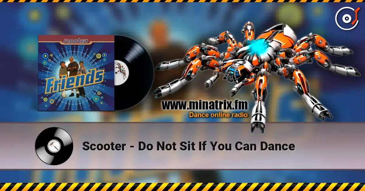 Scooter - Do Not Sit If You Can Dance écouter en ligne en haute qualité | Minatrix.FM