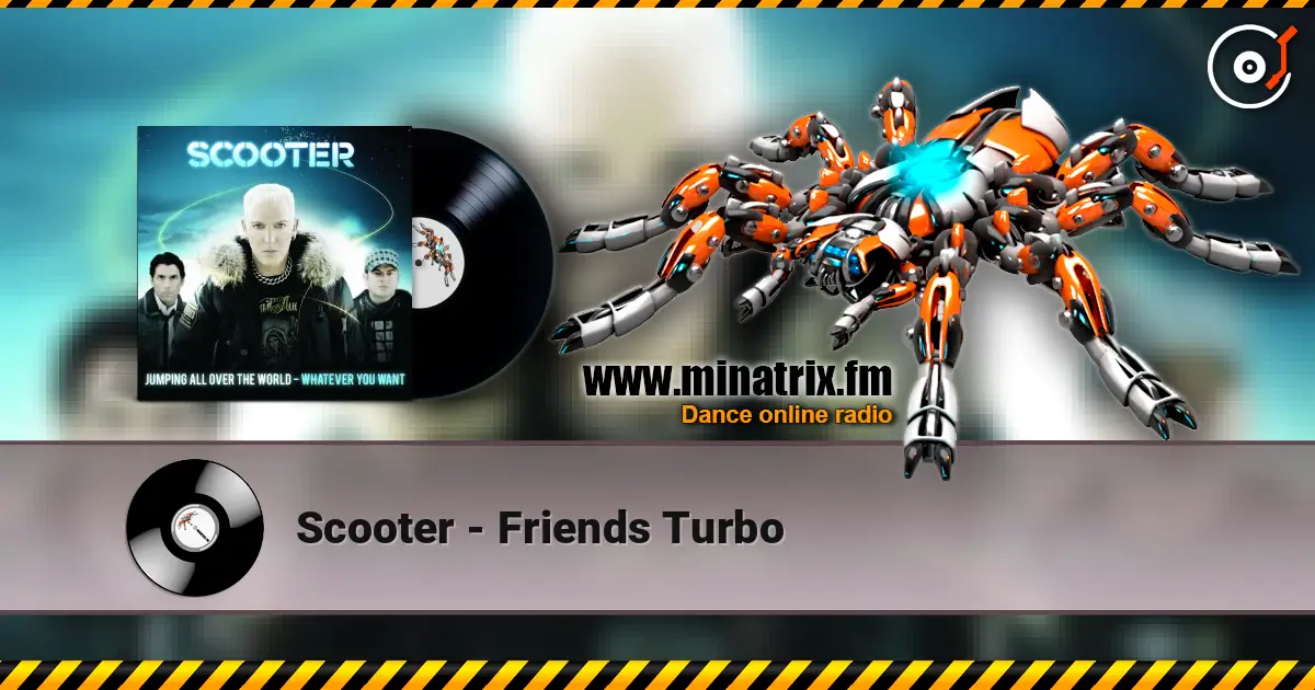 Scooter - Friends Turbo écouter en ligne en haute qualité | Minatrix.FM