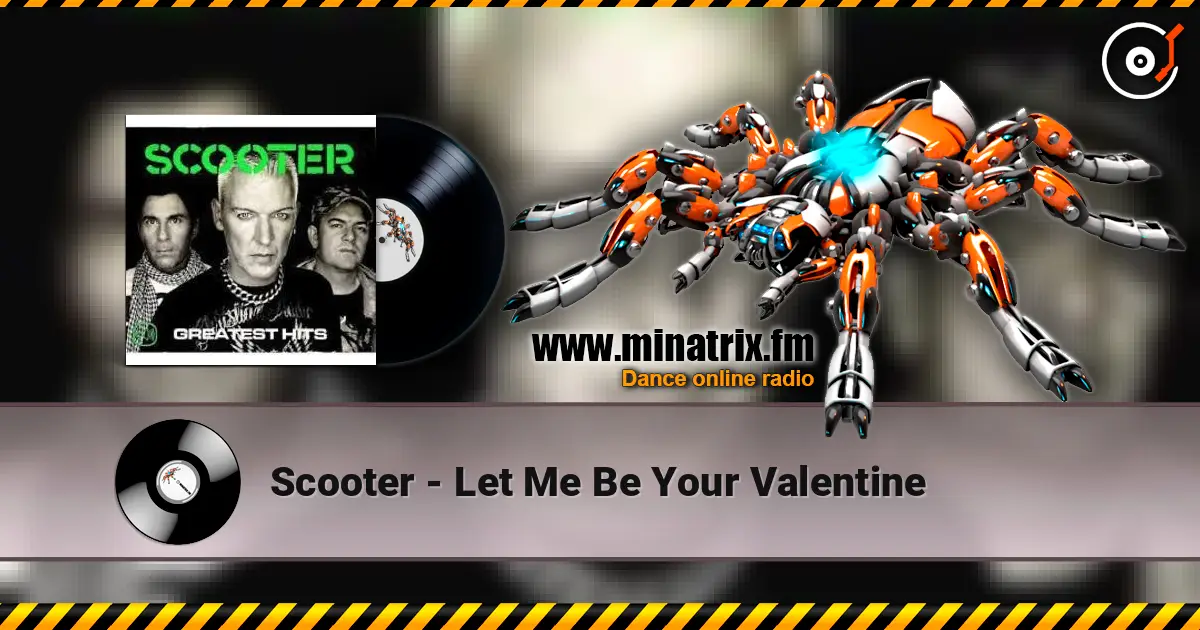 Scooter - Let Me Be Your Valentine écouter en ligne en haute qualité | Minatrix.FM
