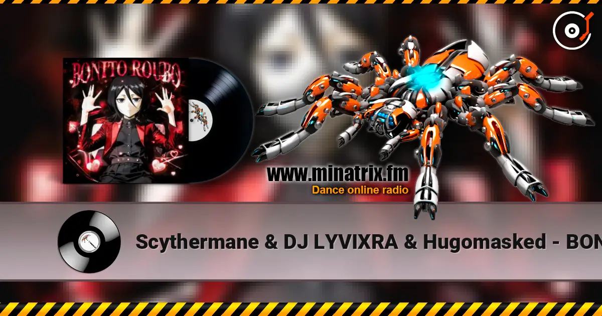 Scythermane & DJ LYVIXRA & Hugomasked - BONITO ROUBO écouter en ligne en haute qualité | Minatrix.FM