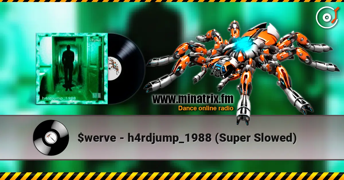 $werve - h4rdjump_1988 (Super Slowed) écouter en ligne en haute qualité | Minatrix.FM