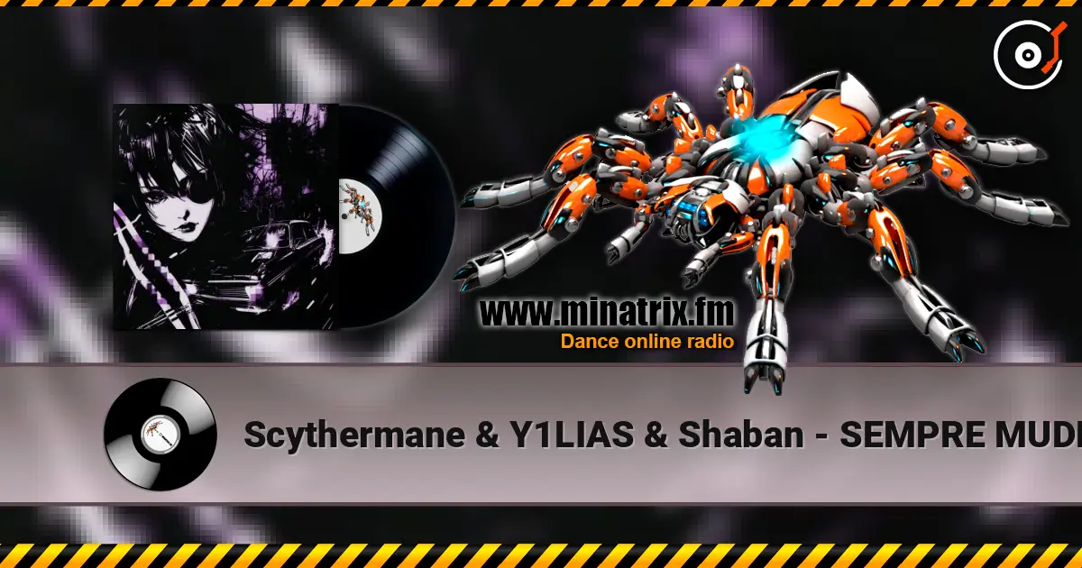 Scythermane & Y1LIAS & Shaban - SEMPRE MUDE écouter en ligne en haute qualité | Minatrix.FM