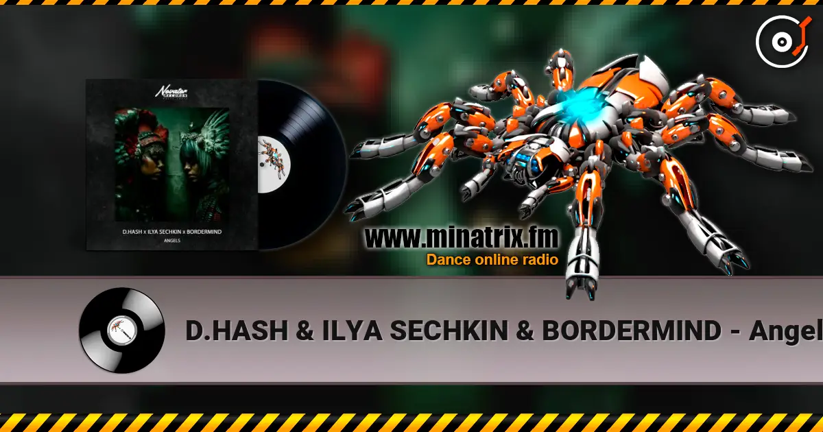 D.HASH & ILYA SECHKIN & BORDERMIND - Angels écouter en ligne en haute qualité | Minatrix.FM