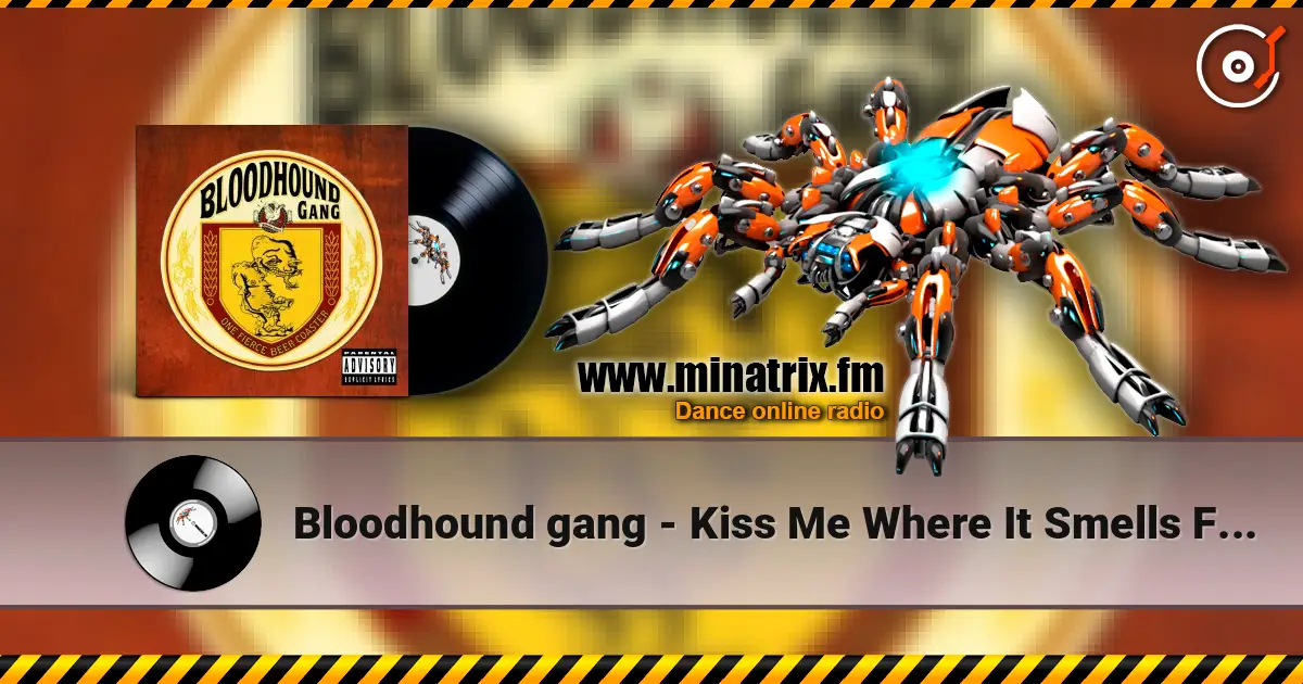 Bloodhound gang - Kiss Me Where It Smells Funny écouter en ligne en haute qualité | Minatrix.FM