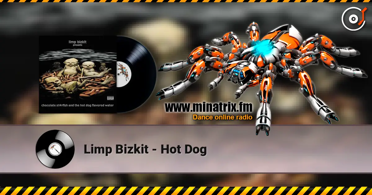 Limp Bizkit - Hot Dog écouter en ligne en haute qualité | Minatrix.FM