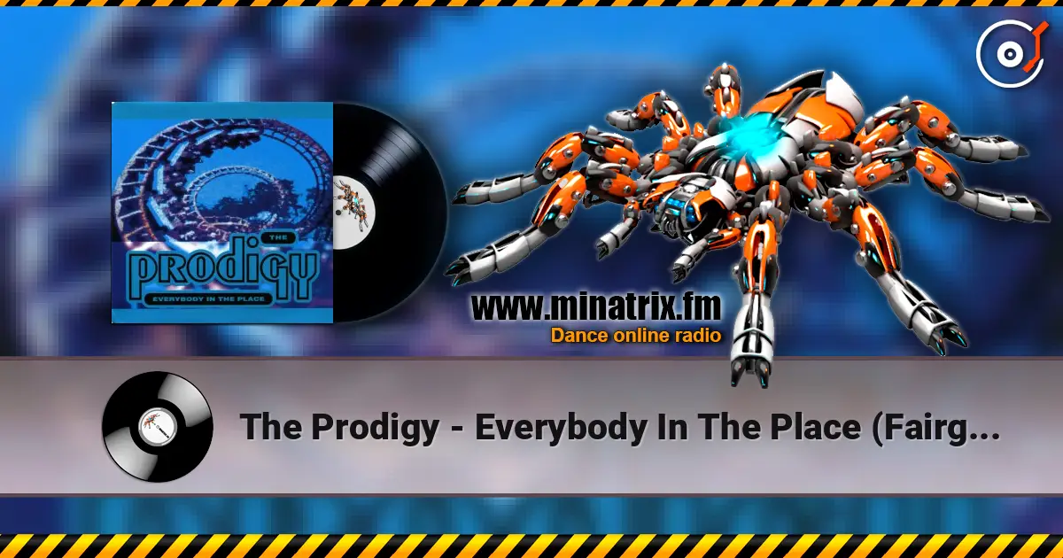 The Prodigy - Everybody In The Place (Fairground Edit) écouter en ligne en haute qualité | Minatrix.FM