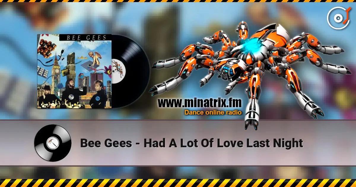 Bee Gees - Had A Lot Of Love Last Night écouter en ligne en haute qualité | Minatrix.FM