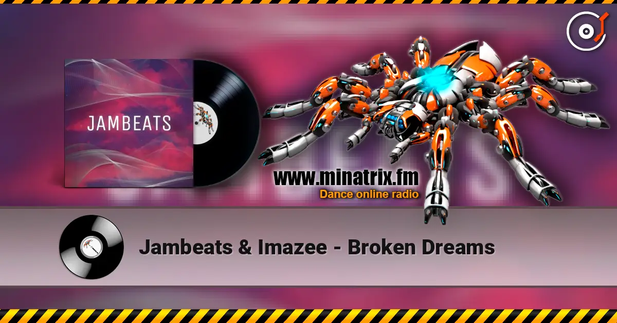Jambeats & Imazee - Broken Dreams écouter en ligne en haute qualité | Minatrix.FM