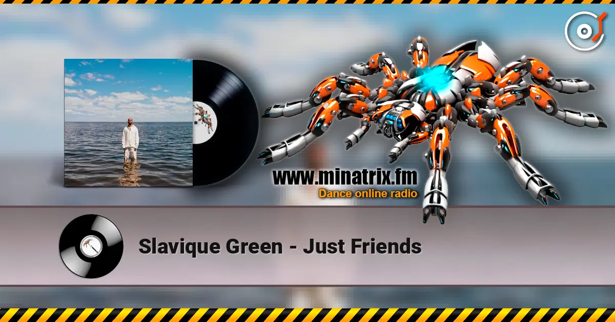 Slavique Green - Just Friends écouter en ligne en haute qualité | Minatrix.FM