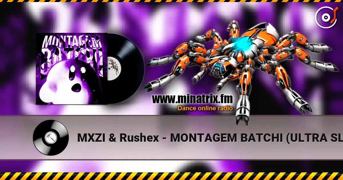 MXZI & Rushex - MONTAGEM BATCHI (ULTRA SLOWED) écouter en ligne en haute qualité | Minatrix.FM