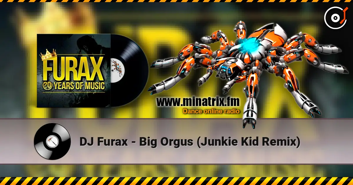DJ Furax - Big Orgus (Junkie Kid Remix) écouter en ligne en haute qualité | Minatrix.FM