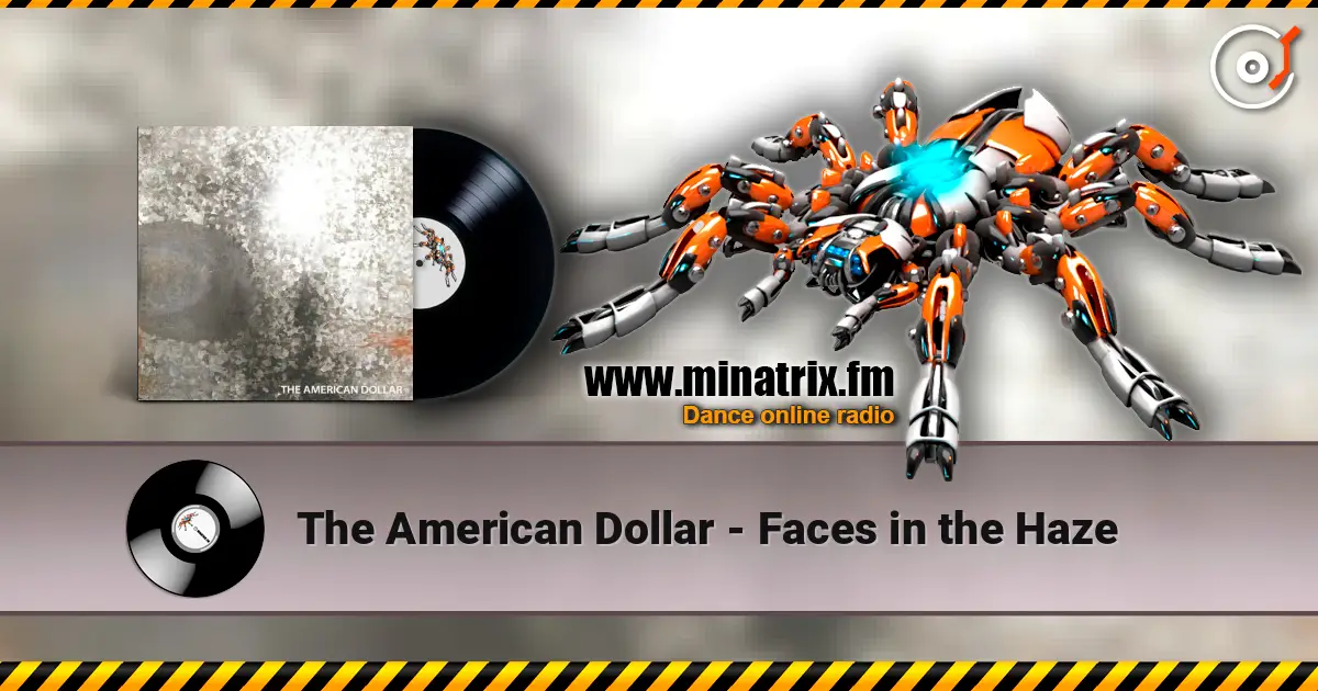 The American Dollar - Faces in the Haze écouter en ligne en haute qualité | Minatrix.FM