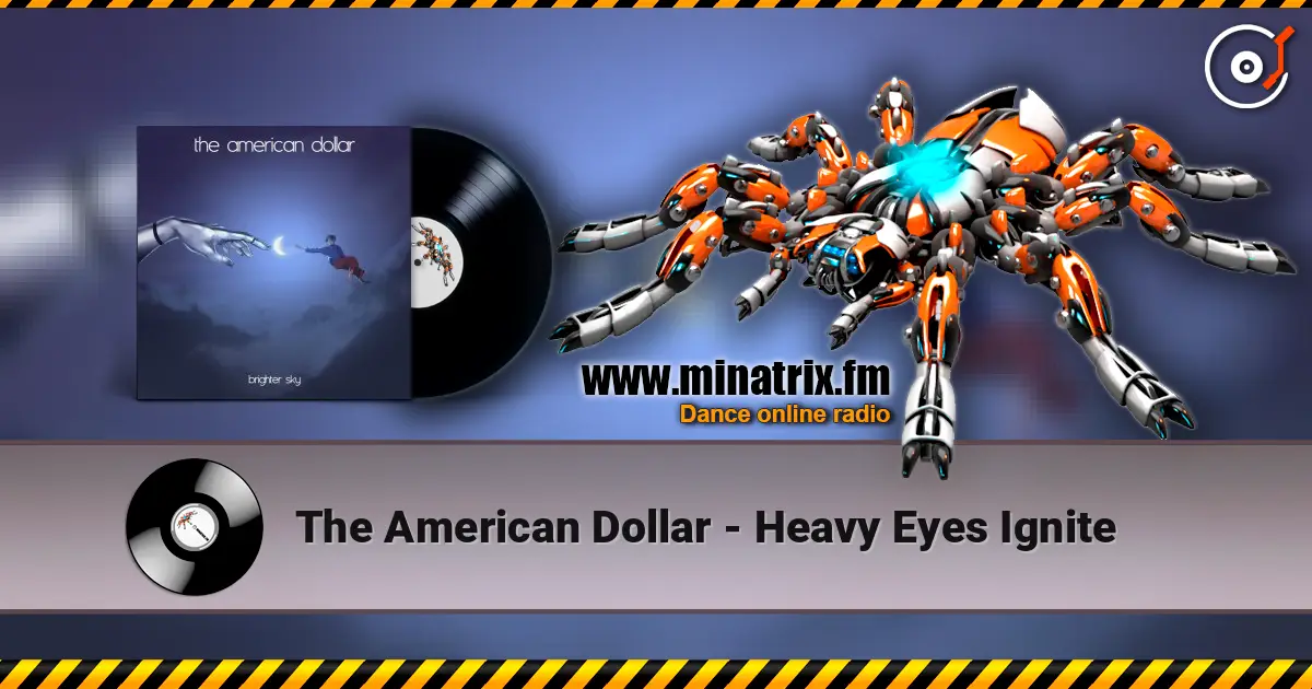 The American Dollar - Heavy Eyes Ignite écouter en ligne en haute qualité | Minatrix.FM