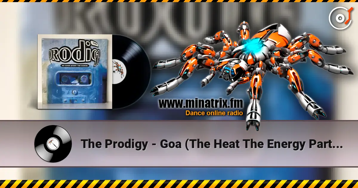 The Prodigy - Goa (The Heat The Energy Part 2) écouter en ligne en haute qualité | Minatrix.FM