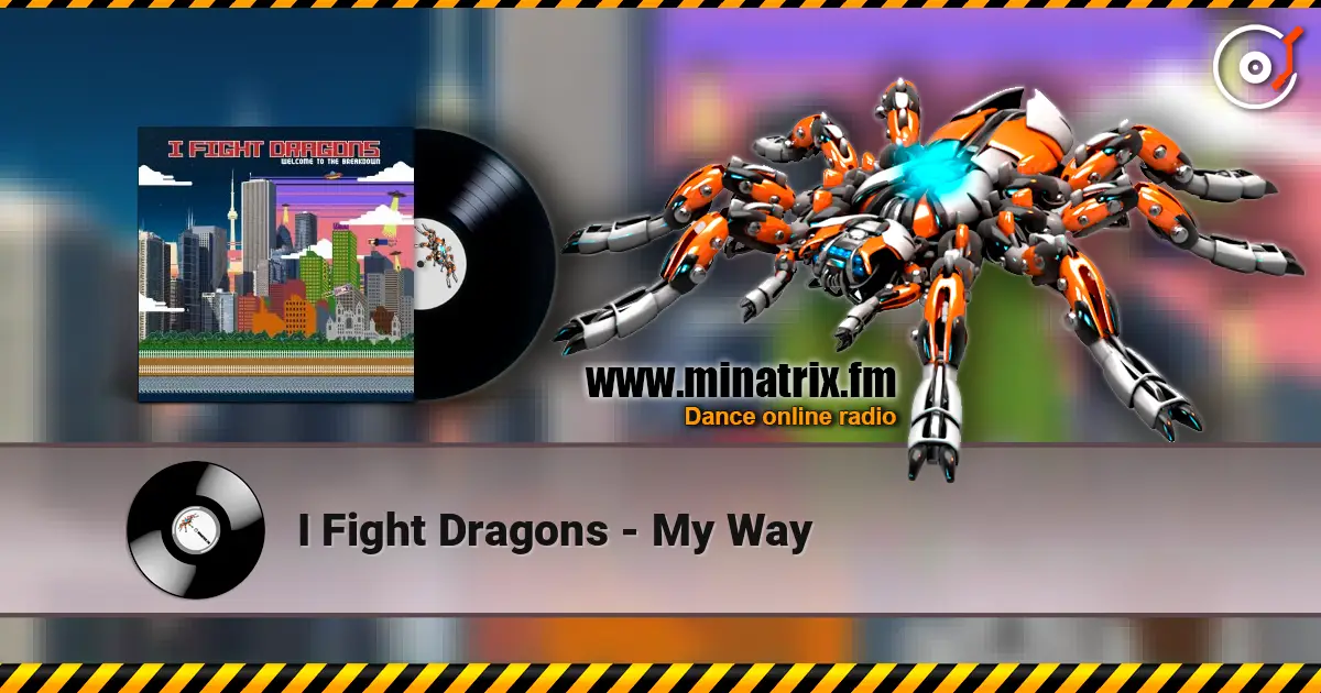 I Fight Dragons - My Way écouter en ligne en haute qualité | Minatrix.FM