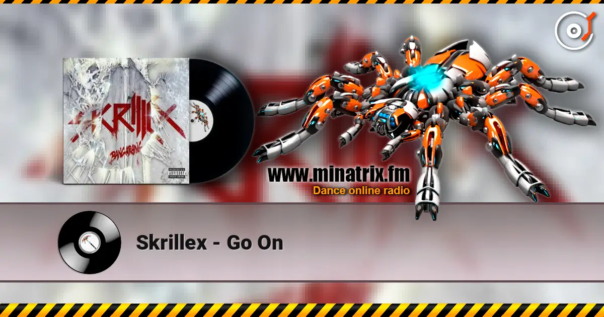 Skrillex - Go On écouter en ligne en haute qualité | Minatrix.FM