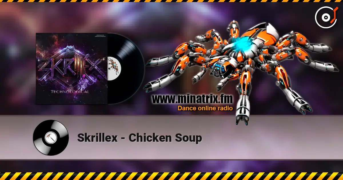 Skrillex - Chicken Soup écouter en ligne en haute qualité | Minatrix.FM