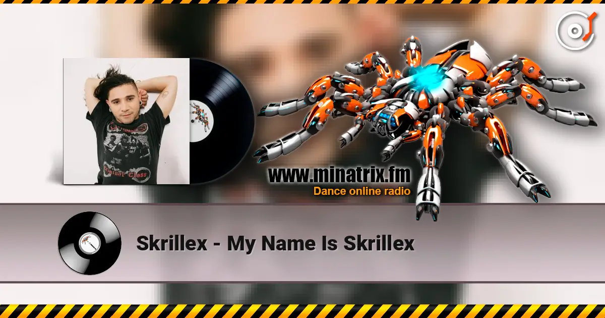 Skrillex - My Name Is Skrillex écouter en ligne en haute qualité | Minatrix.FM