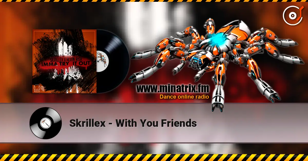 Skrillex - With You Friends écouter en ligne en haute qualité | Minatrix.FM