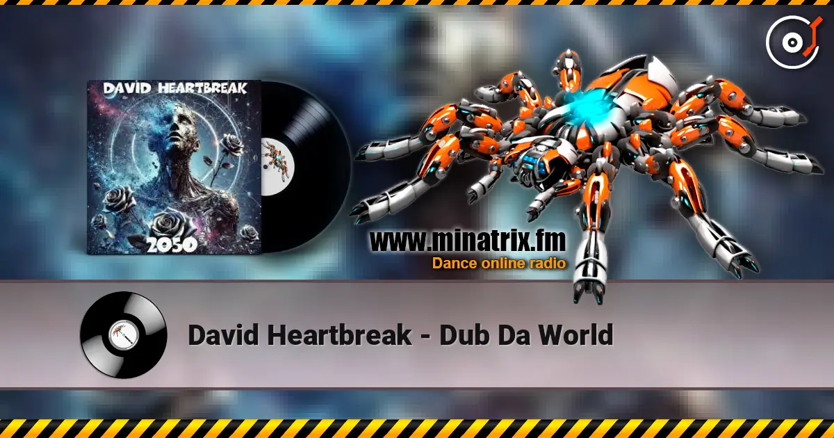 David Heartbreak - Dub Da World écouter en ligne en haute qualité | Minatrix.FM