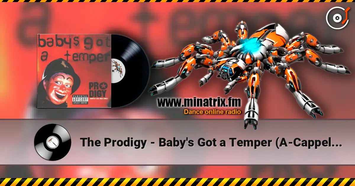 The Prodigy - Baby's Got a Temper (A-Cappella) écouter en ligne en haute qualité | Minatrix.FM