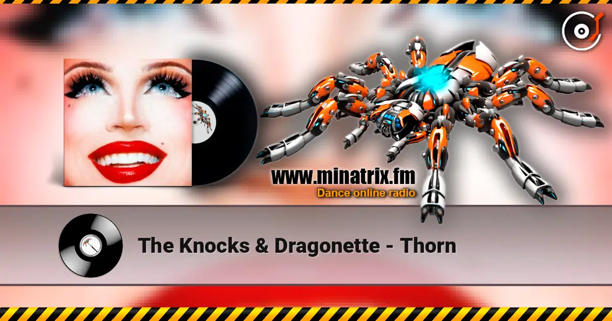 The Knocks & Dragonette - Thorn écouter en ligne en haute qualité | Minatrix.FM