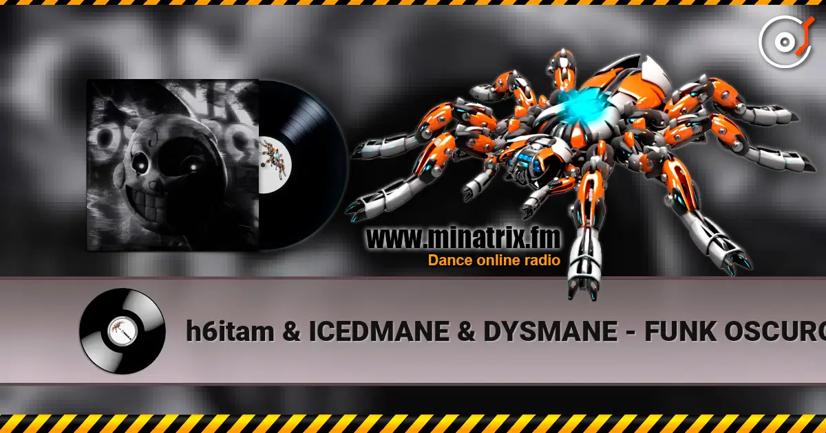 h6itam & ICEDMANE & DYSMANE - FUNK OSCURO (Sped Up) écouter en ligne en haute qualité | Minatrix.FM