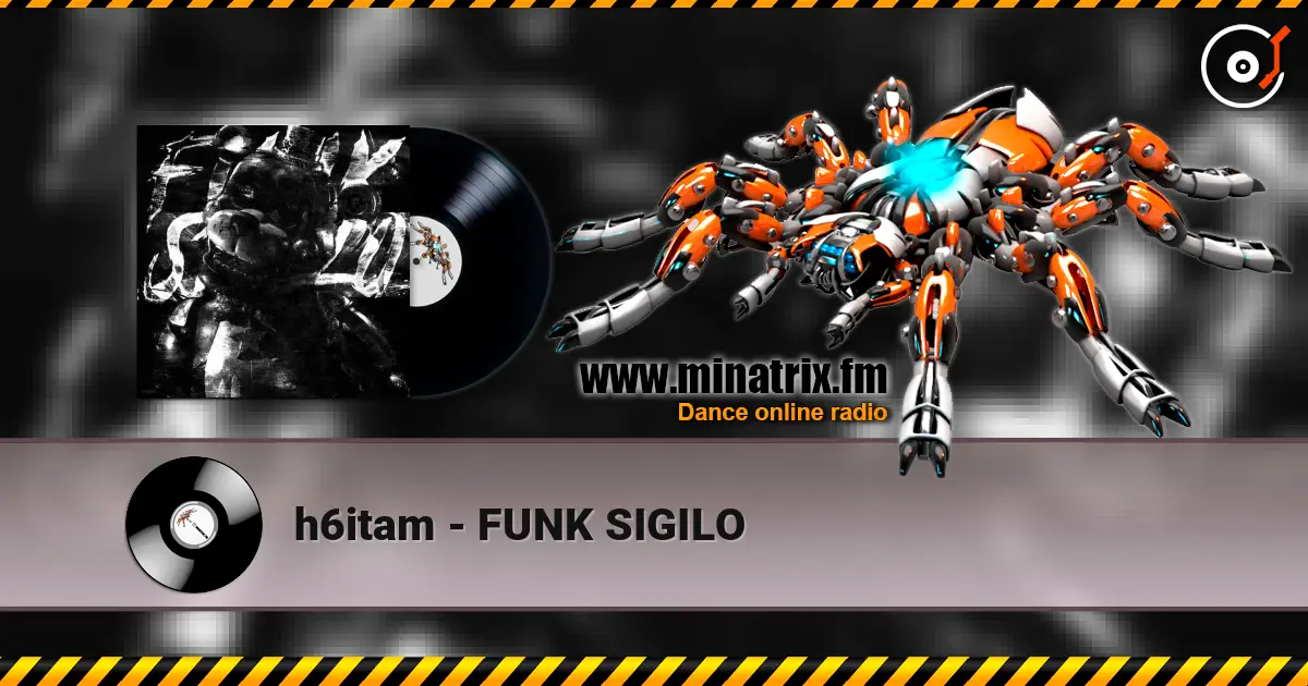 h6itam - FUNK SIGILO écouter en ligne en haute qualité | Minatrix.FM