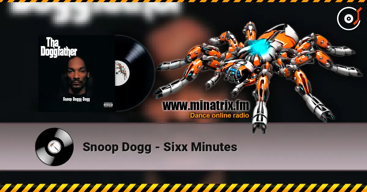 Snoop Dogg - Sixx Minutes écouter en ligne en haute qualité | Minatrix.FM