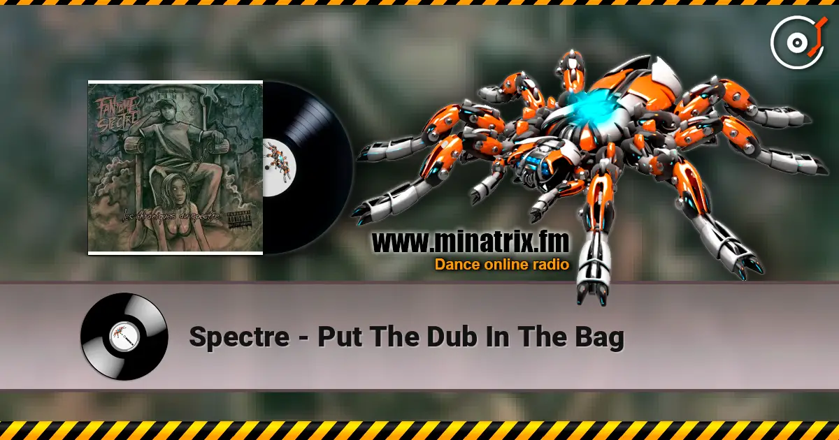 Spectre - Put The Dub In The Bag écouter en ligne en haute qualité | Minatrix.FM