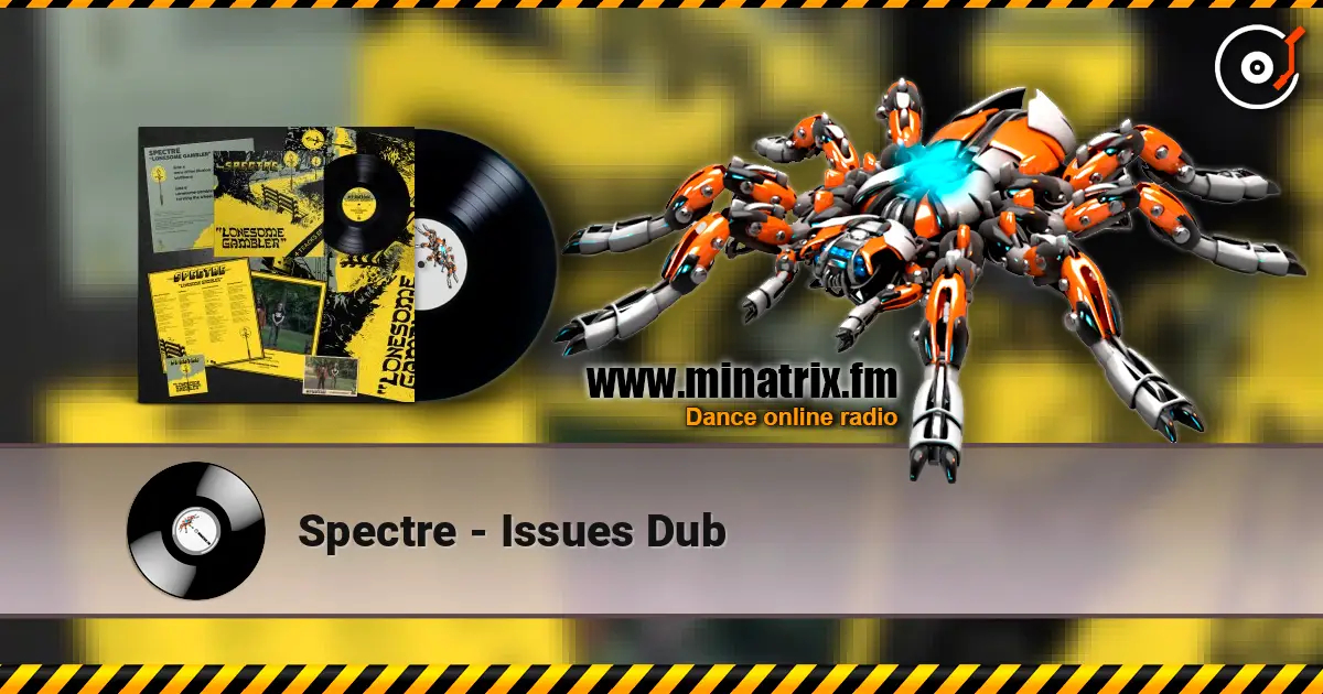 Spectre - Issues Dub écouter en ligne en haute qualité | Minatrix.FM