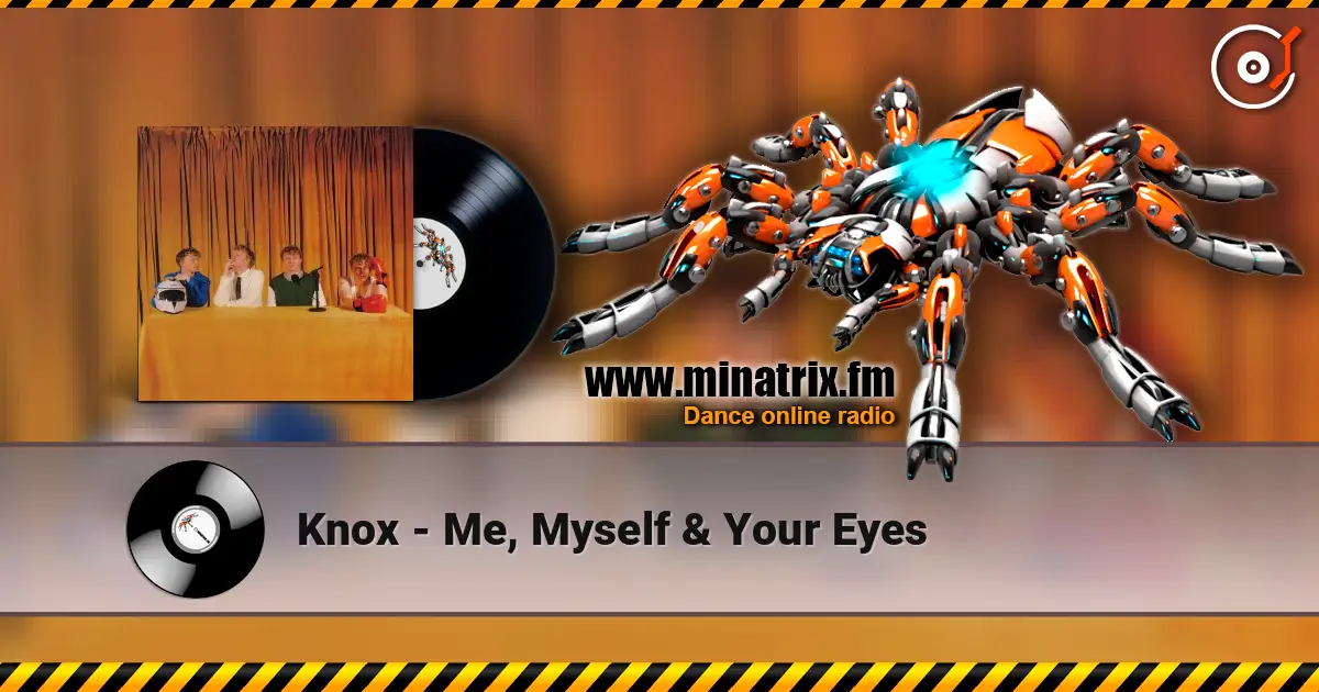 Knox - Me, Myself & Your Eyes écouter en ligne en haute qualité | Minatrix.FM