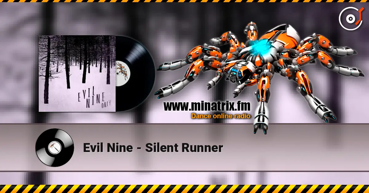 Evil Nine - Silent Runner écouter en ligne en haute qualité | Minatrix.FM