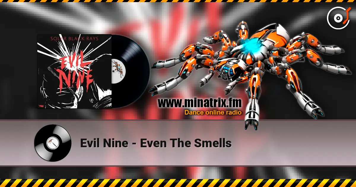 Evil Nine - Even The Smells écouter en ligne en haute qualité | Minatrix.FM