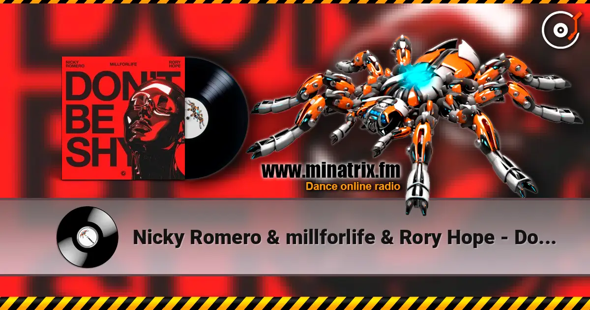 Nicky Romero & millforlife & Rory Hope - Don't Be Shy écouter en ligne en haute qualité | Minatrix.FM