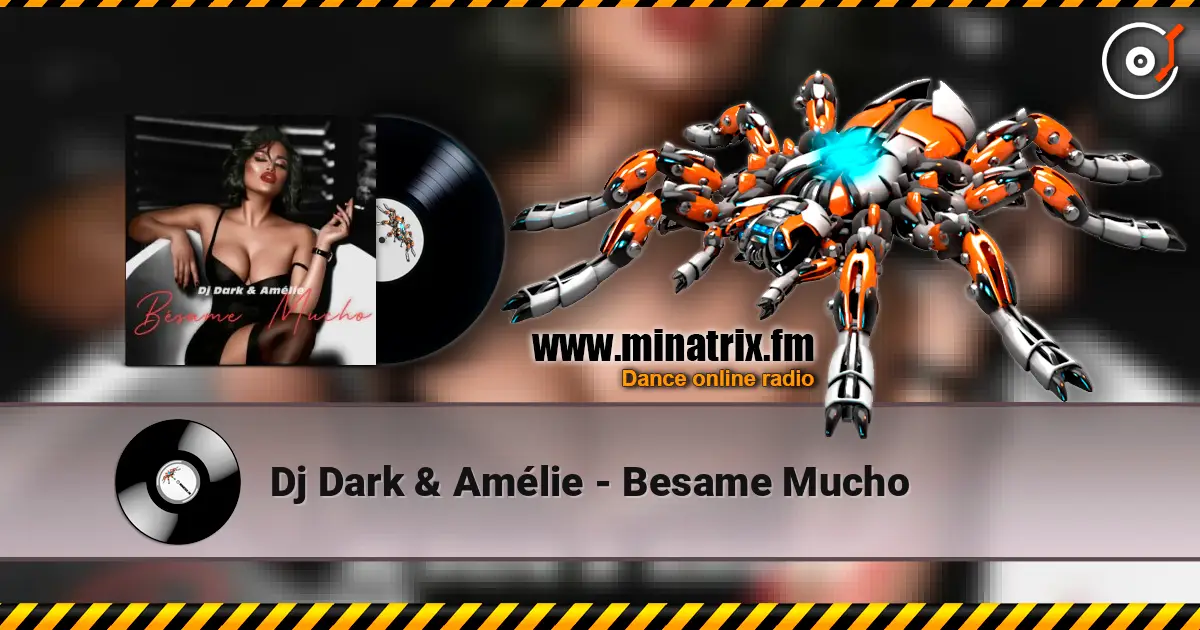 Dj Dark & Amélie - Besame Mucho écouter en ligne en haute qualité | Minatrix.FM
