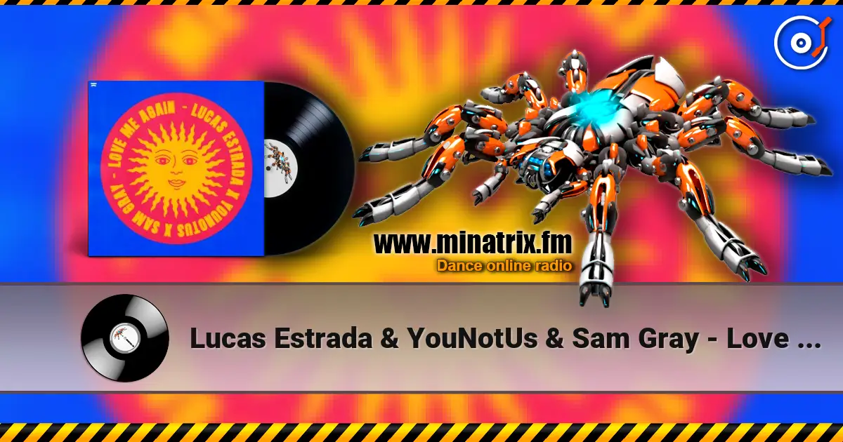 Lucas Estrada & YouNotUs & Sam Gray - Love Me Again écouter en ligne en haute qualité | Minatrix.FM