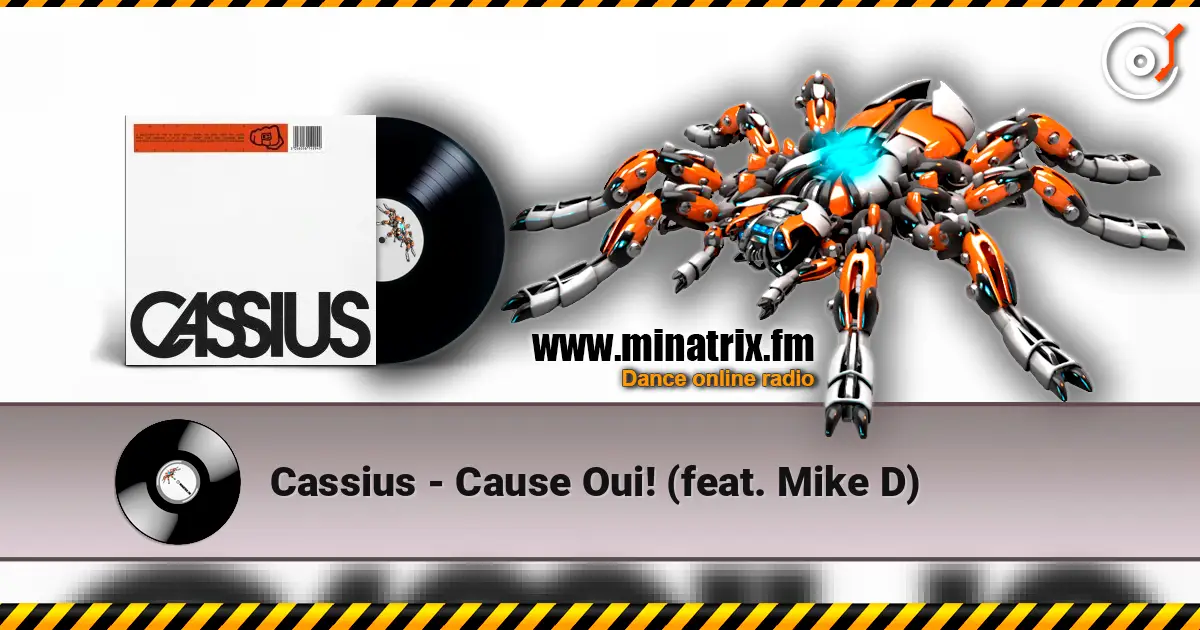 Cassius - Cause Oui! (feat. Mike D) écouter en ligne en haute qualité | Minatrix.FM