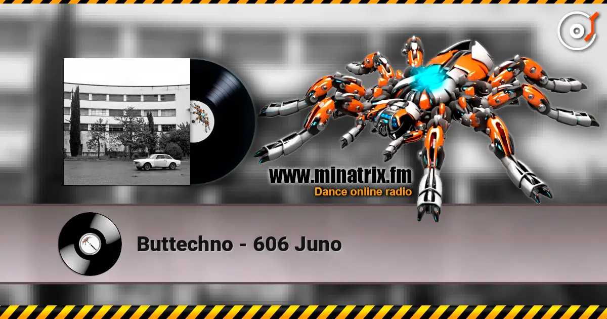 Buttechno - 606 Juno écouter en ligne en haute qualité | Minatrix.FM