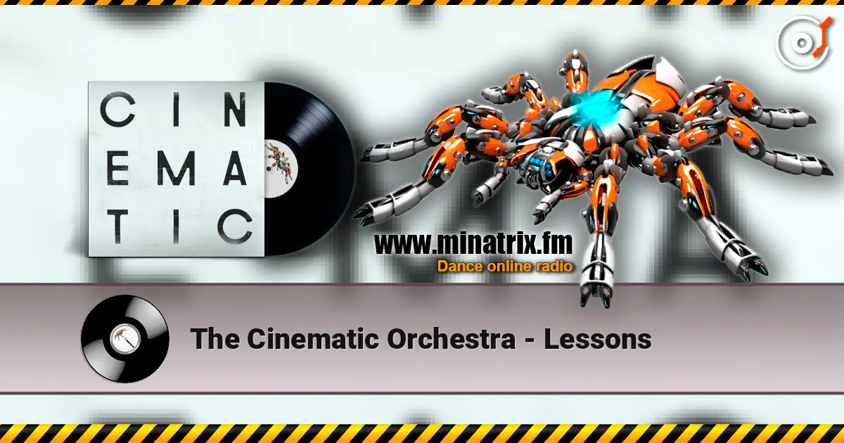 The Cinematic Orchestra - Lessons écouter en ligne en haute qualité | Minatrix.FM
