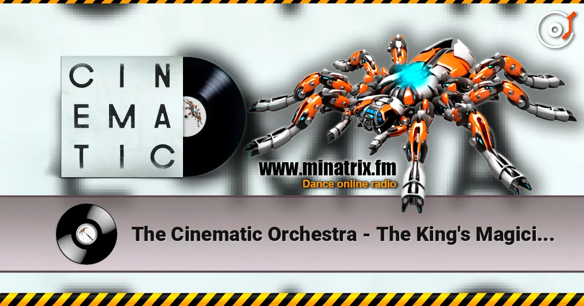 The Cinematic Orchestra - The King's Magician (Japan Bonus Track) écouter en ligne en haute qualité | Minatrix.FM