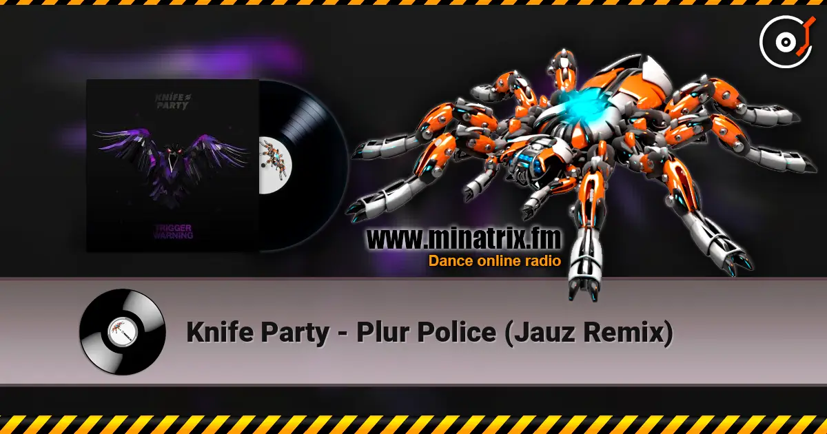 Knife Party - Plur Police (Jauz Remix) écouter en ligne en haute qualité | Minatrix.FM