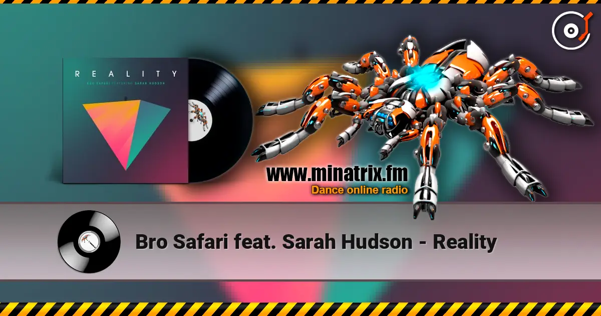 Bro Safari feat. Sarah Hudson - Reality écouter en ligne en haute qualité | Minatrix.FM