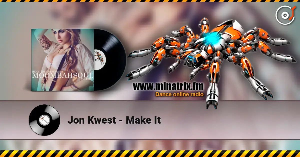 Jon Kwest - Make It écouter en ligne en haute qualité | Minatrix.FM